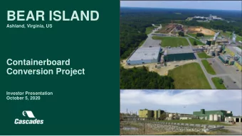 BEAR ISLAND  Ashland, Virginia, US  Containerboard  Conversion Project  Investor Presentation