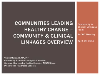 COMMUNITIES LEADING  Community &amp;  Clinical Linkages HEALTHY CHANGE   Team  COMMUNITY &amp;