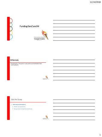 Fu  Fund  nding  ng GenZ  nZ and  nd M  Millennials  Presented by:  The team of  Jane Lemke and