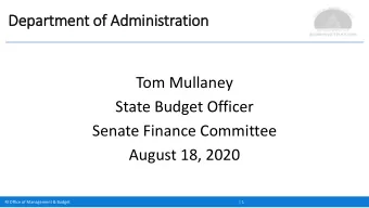 Department of  f Administration  Tom Mullaney  State Budget Officer  Senate Finance Committee