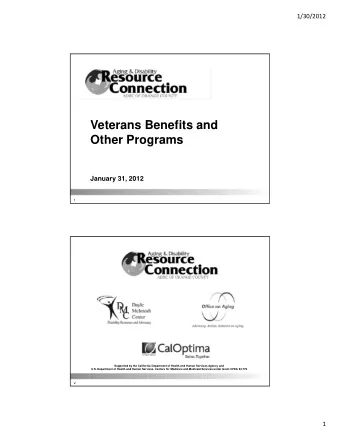 Veterans Benefits and  Other Programs  January 31, 2012  1  Supported by the California Department