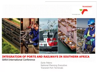 INTEGRATION OF PORTS AND RAILWAYS IN SOUTHERN AFRICA SARA-International Conference  Earle Peters