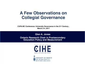 A Few Observations on  Collegial Governance CUFA-BC Conference: University Governance in the 21 st