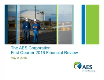 The AES Corporation  First Quarter 2016 Financial Review  May 9, 2016  Safe Harbor Disclosure