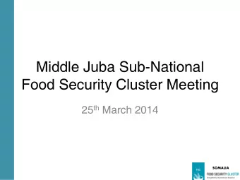 Food Security Cluster Meeting 25 th March 2014  SOMALIA  Agenda  Standing items  1. Introductions