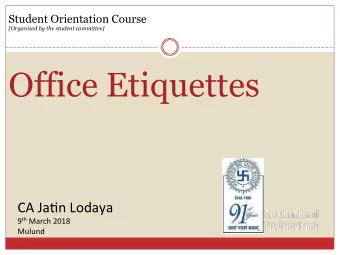 Office Etiquettes  CA Ja&amp;n Lodaya 9 th March 2018  Mulund  Something about me   CA, DISA,