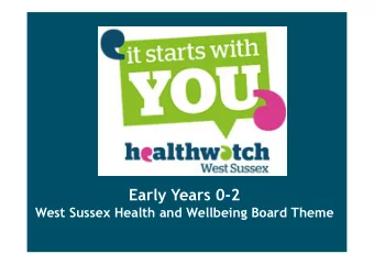 Early Years 0-2  West Sussex Health and Wellbeing Board Theme  ANNUAL REPORT HIGHLIGHTS  Context