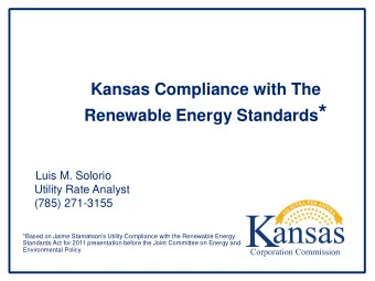 Renewable Energy Standards *  Luis M. Solorio  Utility Rate Analyst  (785) 271-3155 *Based on Jaime