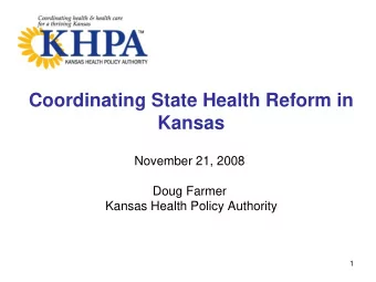 Coordinating State Health Reform in  Kansas  November 21, 2008  Doug Farmer  Kansas Health Policy
