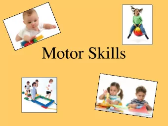 Motor Skills  What are motor skills?  A motor skill is a learned sequence of movements that