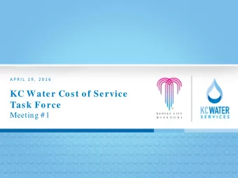 KC Water Cost of Service  Task Force  Meeting #1  Agenda  Introductions and Overview    KC Water