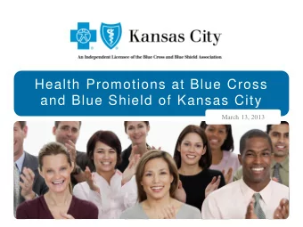Health Promotions at Blue Cross  and Blue Shield of Kansas City  March 13, 2013  Presentation