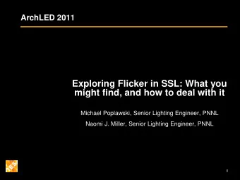 might find, and how to deal with it  Michael Poplawski, Senior Lighting Engineer, PNNL  Naomi J.
