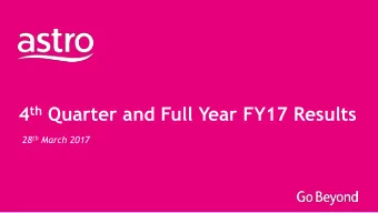 4 th Quarter and Full Year FY17 Results 28 th March 2017  Disclaimer This document contains certain