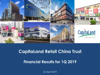 CapitaLand Retail China Trust  Financial Results for 1Q 2019  24 April 2019  0  Financial Results