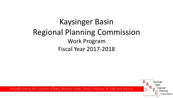 Kaysinger Basin  Regional Planning Commission  Work Program  Fiscal Year 2017-2018  Proudly serving