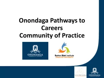 Onondaga Pathways to  Careers  Community of Practice  2  Roll Call      Erie Community