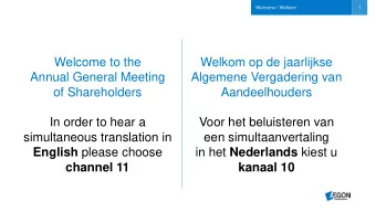 Welcome to the  Welkom op de jaarlijkse  Annual General Meeting  Algemene Vergadering van  of