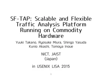 SF-TAP: Scalable and Flexible  Traffic Analysis Platform  Running on Commodity  Hardware  Yuuki