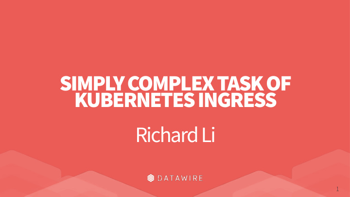 simply complex task of kubernetes ingress richard li