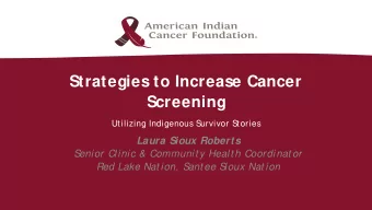 Strategies to Increase Cancer  Screening  Utilizing Indigenous S  urvivor S  tories Laura Sioux