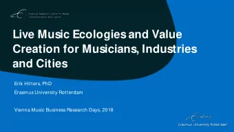 Creation for Musicians, Industries  and Cities  Erik Hitters, PhD  Erasmus University Rotterdam