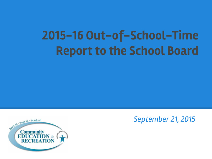 2 2015 16 out of school time report to the school board