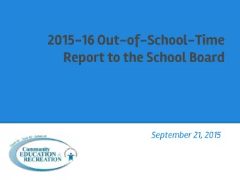 2  2015-16 Out-of-School-Time  Report to the School Board  Your School  Report to the School Board