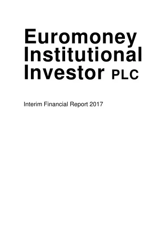Euromoney  Institutional Investor PLC  Interim Financial Report 2017  Euromoney Institutional
