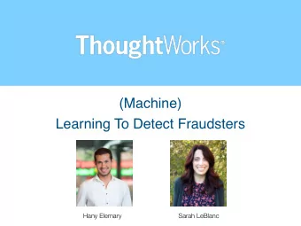 (Machine)  Learning To Detect Fraudsters  Hany Elemary  Sarah LeBlanc  CREDIT CARD FRAUD