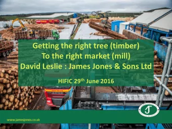 David Leslie : James Jones &amp; Sons Ltd HIFIC 29 th June 2016  Sawmills are like cars!