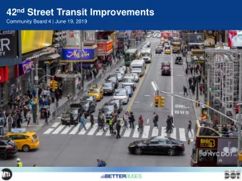 42 nd Street Transit Improvements  Community Board 4 | June 19, 2019  1  PRESENTATION OVERVIEW  1.