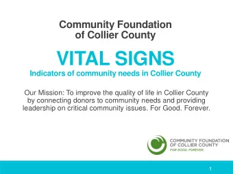 VITAL SIGNS  Indicators of community needs in Collier County  Our Mission: To improve the quality