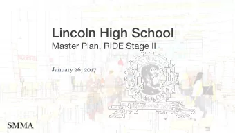 Lincoln High School  Master Plan, RIDE Stage II  January 26, 2017  Agenda    Lincolns RIDE