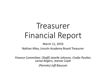 Treasurer  Financial Report  March 11, 2019  Nathan Alley, Lincoln Academy Board Treasurer  Finance
