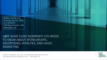 UBI  BIT: WHAT EVERY NONPROFIT CFO NEEDS  TO KNOW ABOUT SPONSORSHIPS,  ADVERTISING, ROYALTIES, AND