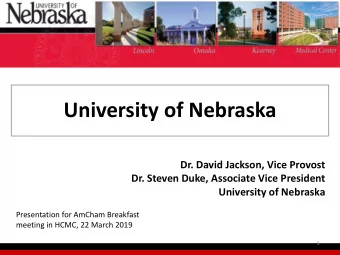 University of Nebraska  Dr. David Jackson, Vice Provost  Dr. Steven Duke, Associate Vice President