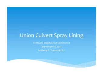 Union Culvert Spray Lining  Hydraulic Engineering Conference  September 8, 2011  Anthony C.