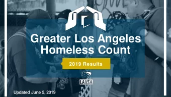 Homeless Count  2019 Results  Updated June 5, 2019  2  BEHIND  THESE  NUMBERS...  are our neighbors