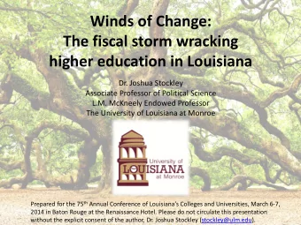 Winds of Change:  The fiscal storm wracking  higher education in Louisiana  Dr. Joshua Stockley
