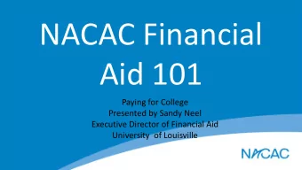 NACAC Financial  Aid 101  Paying for College  Presented by Sandy Neel  Executive Director of