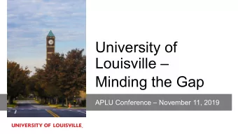 University of  Louisville   Minding the Gap  APLU Conference  November 11, 2019  Graduation R