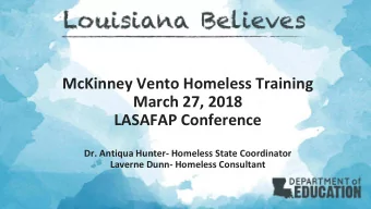 McKinney Vento Homeless Training  March 27, 2018  LASAFAP Conference  Dr. Antiqua Hunter- Homeless