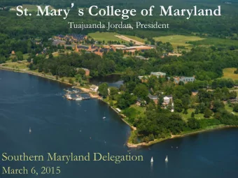 St. Mary  s College of  Maryland  Tuajuanda Jordan, President  Southern Maryland Delegation