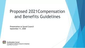 Proposed 2021Compensation  and Benefits Guidelines  Presentation to Synod Council  September 11,