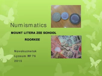 Numismatics  MOUNT LI TERA ZEE SCHOOL  ROORKEE  Novokuznetsk Lyceum  7 6  2 0 1 5  Numismatics