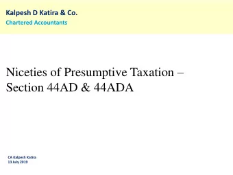 Niceties of Presumptive Taxation   Section 44AD &amp; 44ADA  CA Kalpesh Katira  13 July 2019