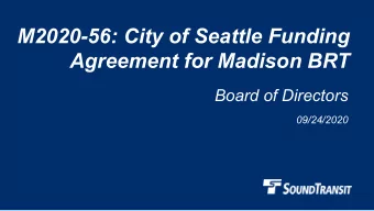 M2020-56: City of Seattle Funding  Agreement for Madison BRT  Board of Directors  09/24/2020  Why
