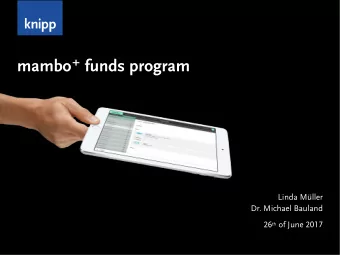 mambo  funds program  Linda Mller  Dr. Michael Bauland 26 th of June 2017  agenda  1.