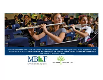 The Manhattan Beach Education Foundation is a community driven fund raising organization, which